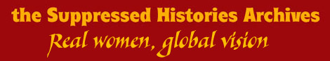 Suppressed Histories Archives; Real women, global vision